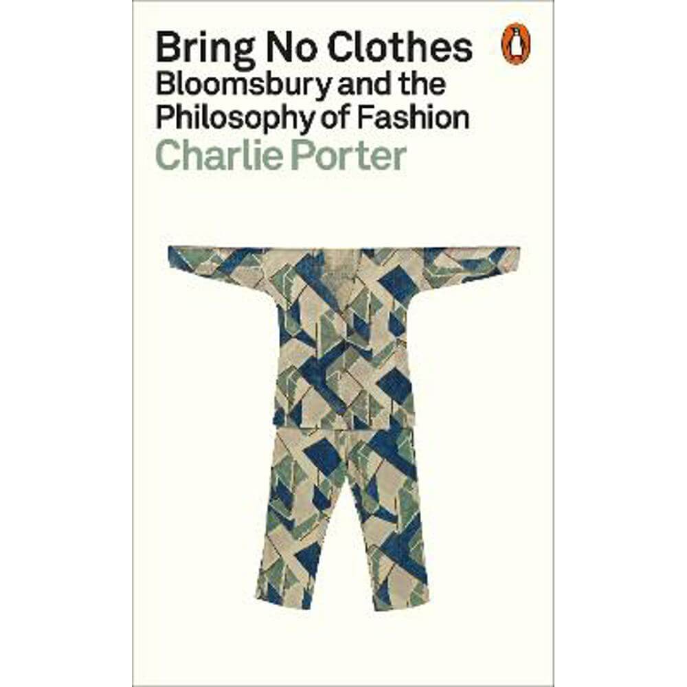 Bring No Clothes: Bloomsbury and the Philosophy of Fashion (Paperback) - Charlie Porter